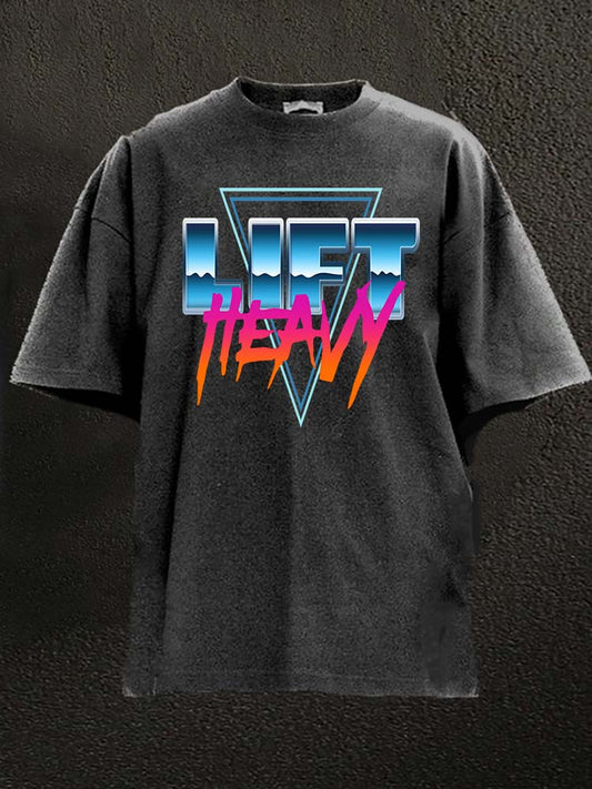Lift Heavy: Vintage Washed T-Shirt